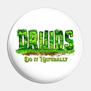 Druids Do It Naturally Pin
