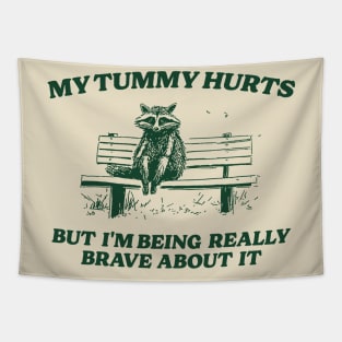 My Tummy Hurts But I'm Being Really Brave, Raccoon T Shirt, Weird T Shirt, Meme T Shirt, Trash Panda T Shirt, Unisex Tapestry