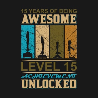 15 Years of Being awesome level 15 achievement Unlocked T-Shirt