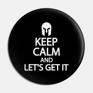 Keep calm and let's get it Pin