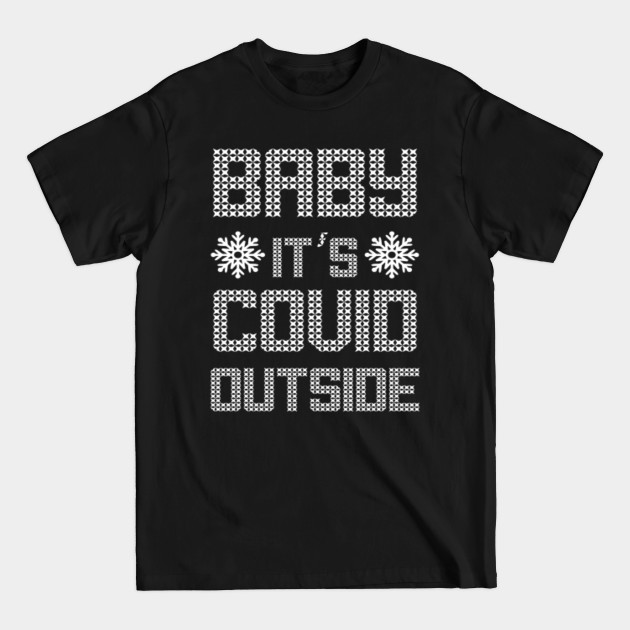 Discover Baby Its Covid Outside - Baby Its Covid Outside - T-Shirt