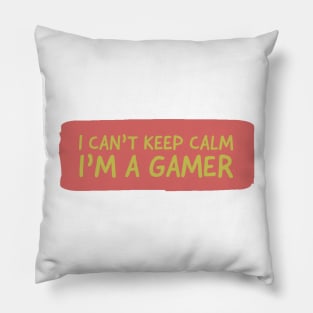 I can’t keep calm im a gamer Pillow