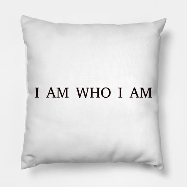 I'm who I am Pillow by CanvasCraft