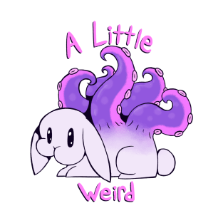 A Little Weird T-Shirt