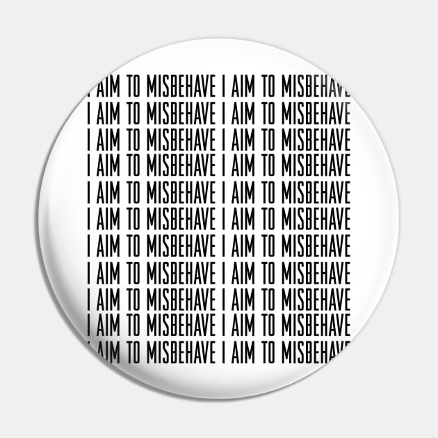 I aim to Misbehave Pin by swallo wanvil