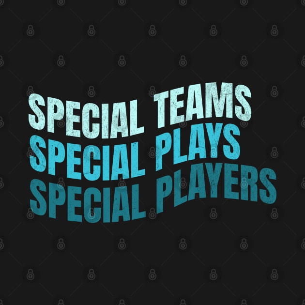 Special Teams Special Plays Special Players by Cosmic Dust Art