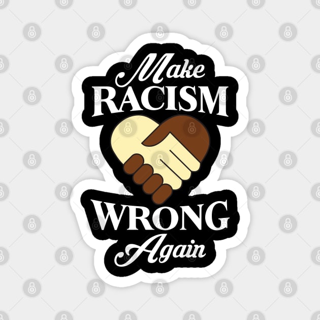 Make Racism Wrong Again Magnet by CRE4TIX