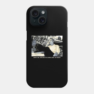 Dont be Affraid to Look an Idiots Phone Case