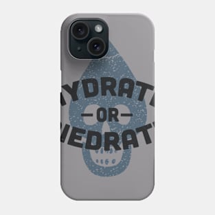 Hydrate or Diedrate Phone Case