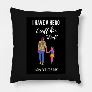 I Have A Hero, I Call Him Dad Pillow