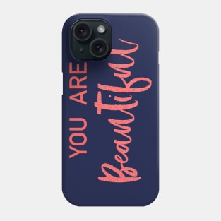 You are Beautiful Phone Case