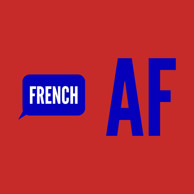 French AF by MessageOnApparel