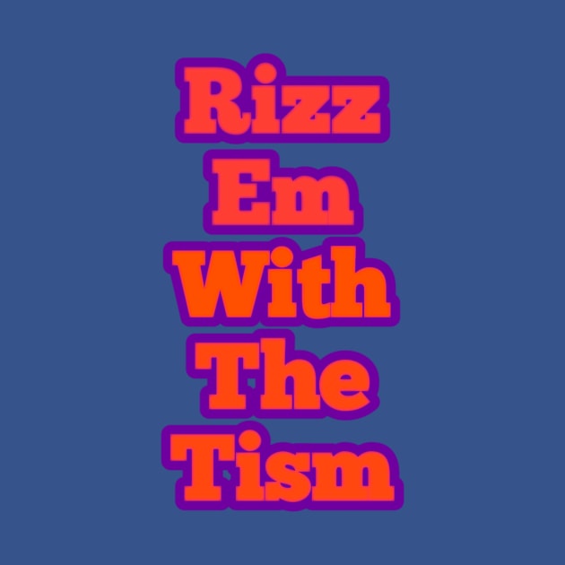 rizz-em-with-the-tism by Fashionkiller1