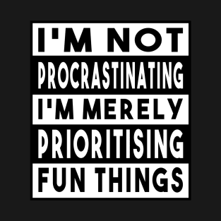 I'm Not Procrastinating (UK Variant) T-Shirt