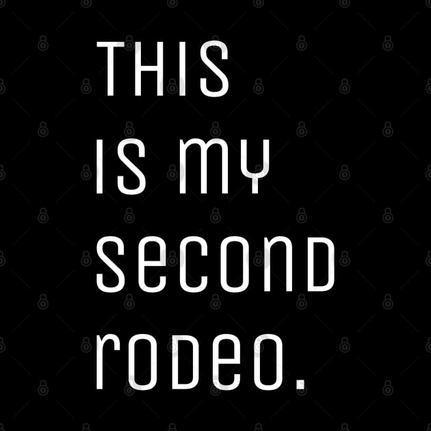 "This is my second rodeo." in plain white letters - cos you're not the noob, but barely by r.abdulazis