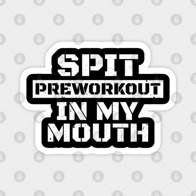 Spit Preworkout in My Mouth - White Grunge AL Magnet by juragan99trans