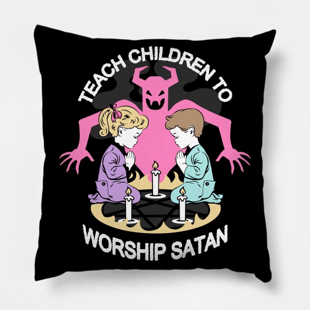 Teach Children to Worship Satan Pillow by awfullyadorable