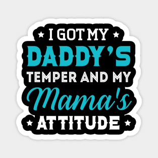 I Got My Daddy_s Temper And My Mama_s Magnet