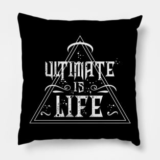 Ultimate is Life Pillow