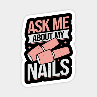 Ask Me About My Nails Magnet