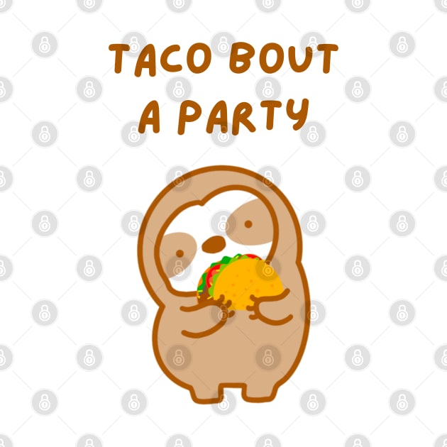 Taco About A Party Sloth by theslothinme