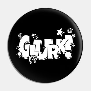 GLURK! Pin