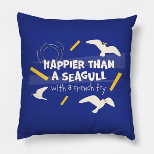 Happier than a seagull Pillow