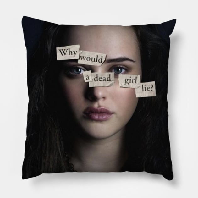 Why would a dead girl lie? Pillow by sweetener