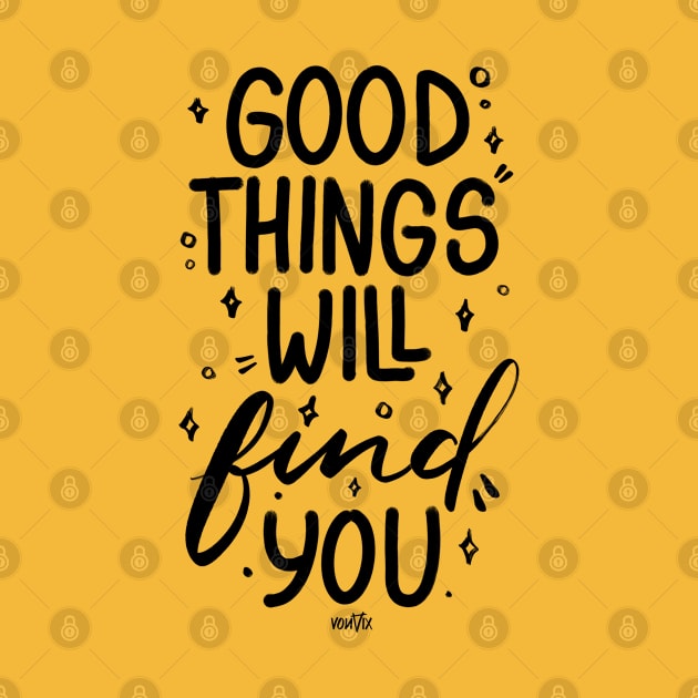 Good Things Will Find You by von vix