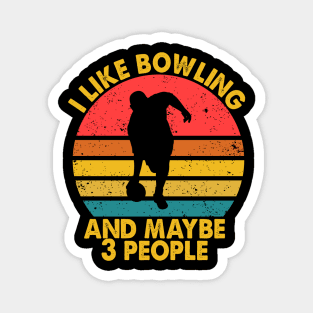 I Like Bowling & Maybe 3 People Magnet