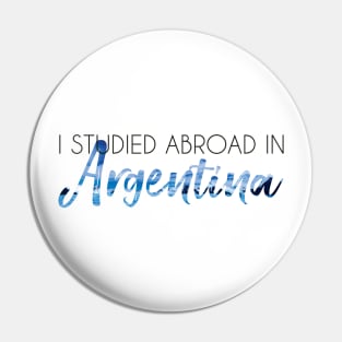 I Studied Abroad in Argentina Pin