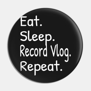 Eat Sleep Record Vlog Repeat Funny Pin