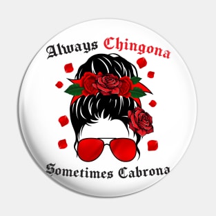 always chingona somtimes cabrona Chingona Spanish Latina Mexican Pin