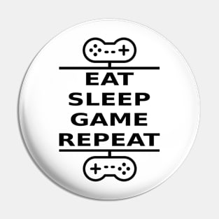 Eat, Sleep, Game, Repeat (black) Pin