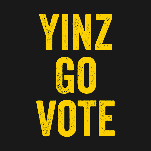 Yinz Go Vote Funny Yinzer Pittsburgh Voting Election Day by HuntTreasures