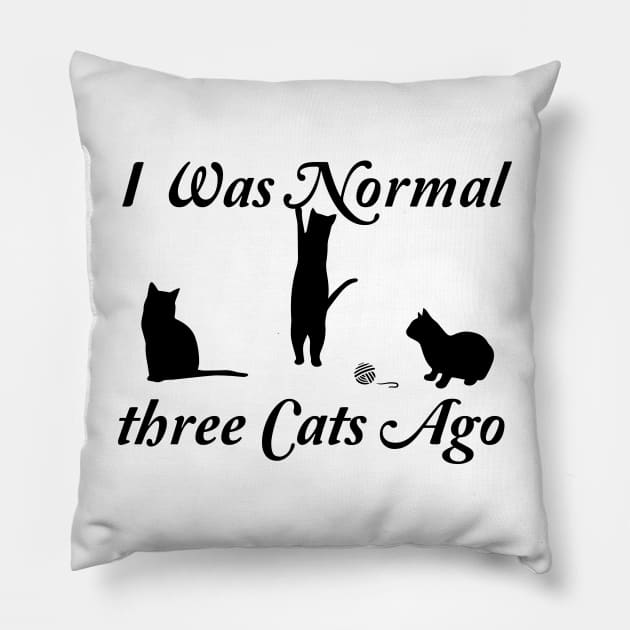 funny i was normal three cats ago Pillow by spantshirt