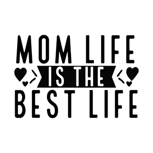 Mom Life is the best life T-Shirt