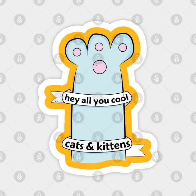hey All You Cool Cats And Kittens Magnet by JHFANART