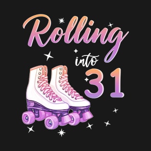 31 Years Old Birthday Girls Rolling Into  31st Birthday T-Shirt