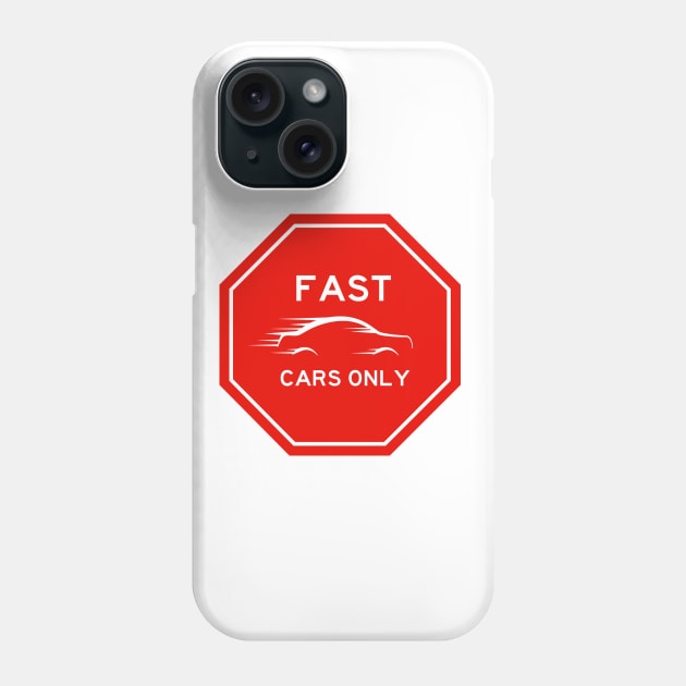 Fast Cars Only Sign Phone Case by FungibleDesign