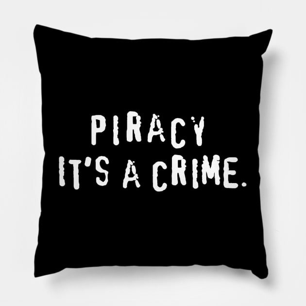 Piracy. It's a crime Pillow by  TigerInSpace