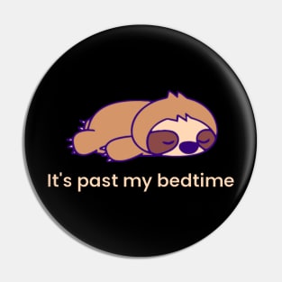 It's Past My BedTime Sloth Pin