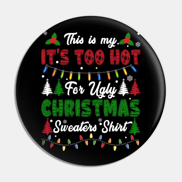 Funny Xmas This Is My Its Too Hot For Ugly Christmas Pin by xylalevans