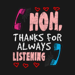 Mother's Day - Mom,Thanks For Always Listening T-Shirt