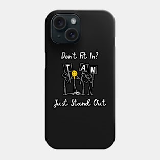 Don't Fit In? Just Stand Out Phone Case