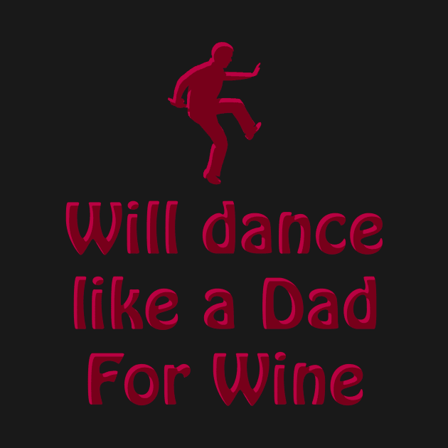 Dance like a Dad for Wine by blueshift