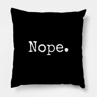 "Nope." in vintage typewriter font. Pillow