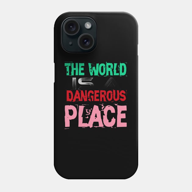 The World is a Dangerous Place, Black Phone Case by TeeTrandzz