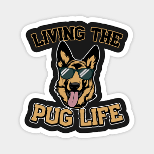 Living The Pug Life German Shepherd Gift Magnet