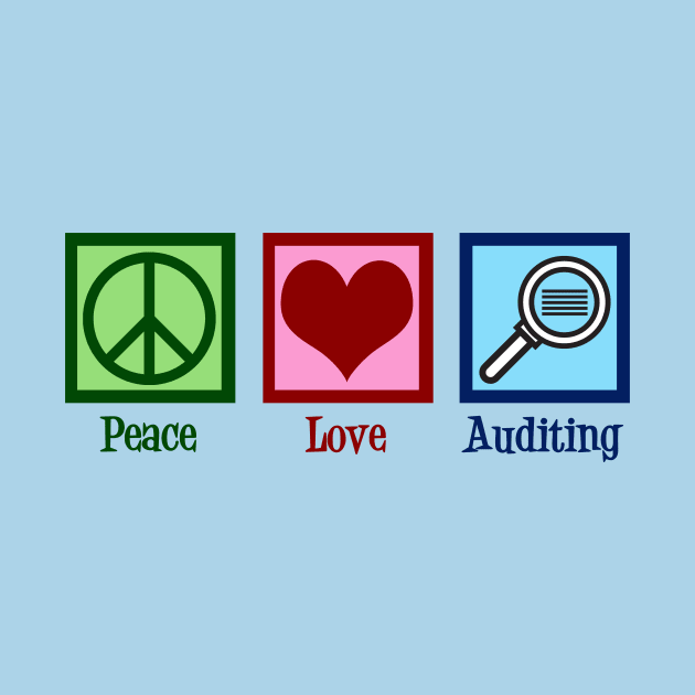 Peace Love Auditing by epiclovedesigns